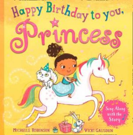 Happy Birthday to you, Princess by Michelle Robinson & Vicki Gausden