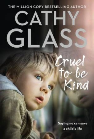 Cruel To Be Kind by Cathy Glass