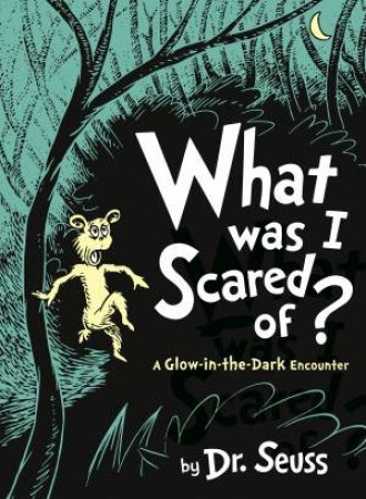 What Was I Scared Of? by Dr Seuss