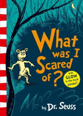 What Was I Scared Of? by Dr Seuss