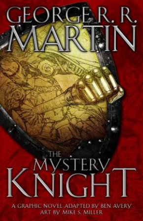 The Mystery Knight: A Graphic Novel by George R R Martin