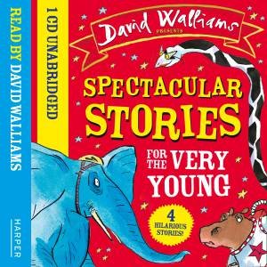 Spectacular Stories For The Very Young CD: Four Hilarious Stories! by David Walliams