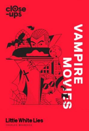 Close-Ups: Vampire Movies by Charles Bramesco & Little White Lies