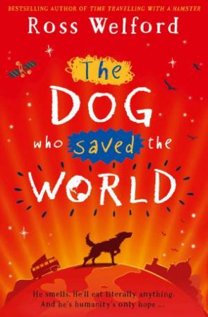 The Dog Who Saved the World by Ross Welford