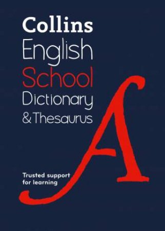 Collins School Dictionary & Thesaurus: Trusted Support For Learning 2nd Ed by Various