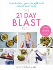 The 21 Day Blast Plan Lose Weight Lose Inches Gain Strength and Reboot Your Body