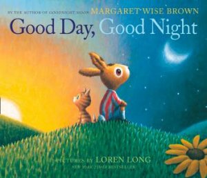 Good Day, Good Night by Margaret Wise Brown & Loren Long
