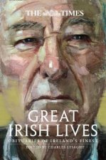 The Times Great Irish Lives Obituaries of Irelands Finest 2nd Ed