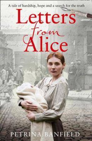 Letter From Alice: A Tale Of Hardship And Hope. A Search For The Truth. by Petrina Brown