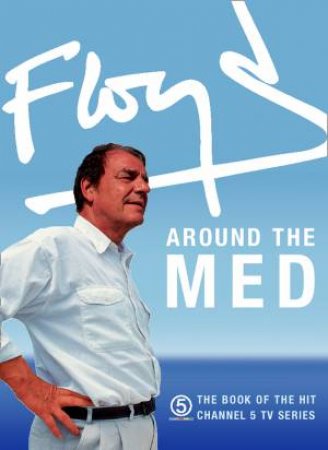 Floyd Around The Med by Keith Floyd