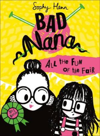 All The Fun Of The Fair (Bad Nana, Book 2) by Sophy Henn