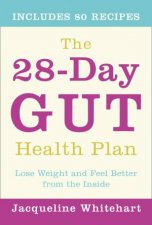 The 28Day Gut Health Plan Lose Weight And Feel Better From The Inside