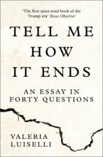 Tell Me How It Ends An Essay In Forty Questions