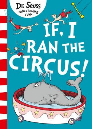 If I Ran The Circus by Dr Seuss