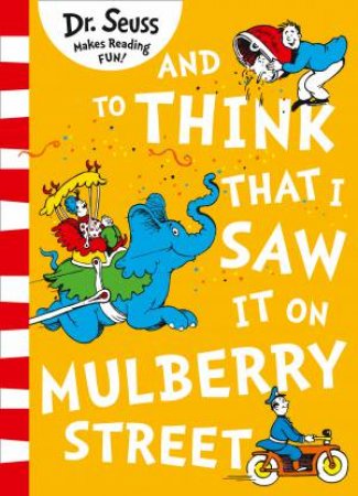 And To Think That I Saw It On Mulberry Street by Dr Seuss