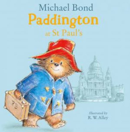 Paddington At St Paul's by Michael Bond & R.W. Alley