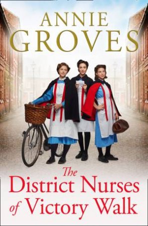The District Nurses Of Victory Walk by Annie Groves