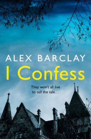 I Confess by Alex Barclay
