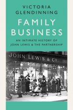 Family Business An Intimate History of John Lewis and the Partnership