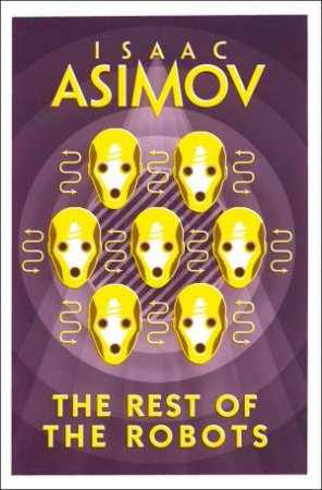 The Rest Of The Robots by Isaac Asimov