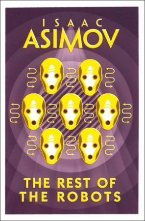 The Rest Of The Robots by Isaac Asimov