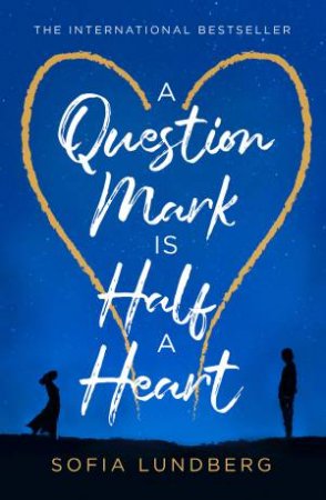 A Question Mark Is Half A Heart by Sofia Lundberg