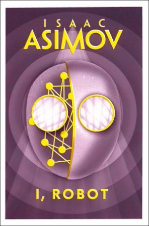 I, Robot by Isaac Asimov