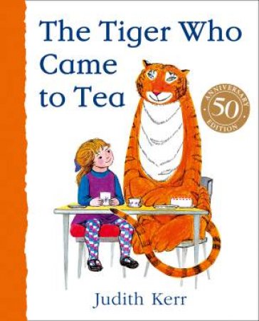 The Tiger Who Came To Tea by Judith Kerr