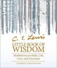 CS Lewis Little Book Of Wisdom Meditations On Faith Life Love And Literature
