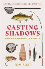 Casting Shadows Fish And Fishing In Britain