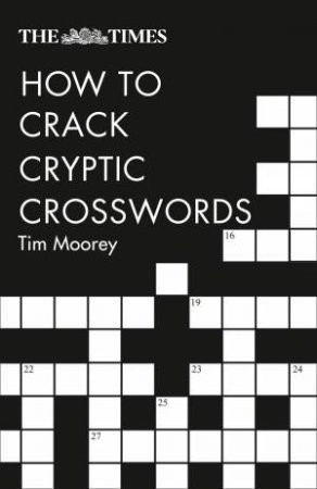The Times How To Crack Cryptic Crosswords 2nd Ed by Tim Moorey