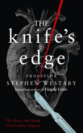 The Knife's Edge by Stephen Westaby