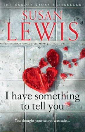 I Have Something To Tell You by Susan Lewis