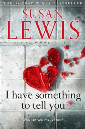 I Have Something To Tell You by Susan Lewis