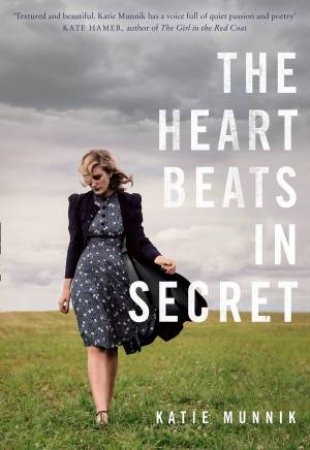 The Heart Beats In Secret by Katie Munnik