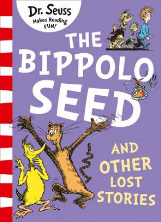 The Bippolo Seed And Other Lost Stories by Dr Seuss