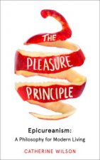 The Pleasure Principle Epicureanism A Philosophy For Modern Living