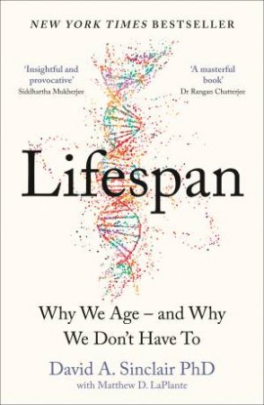 Lifespan: Why We Age - And Why We Don't Have To by David Sinclair