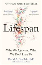 Lifespan Why We Age  And Why We Dont Have To