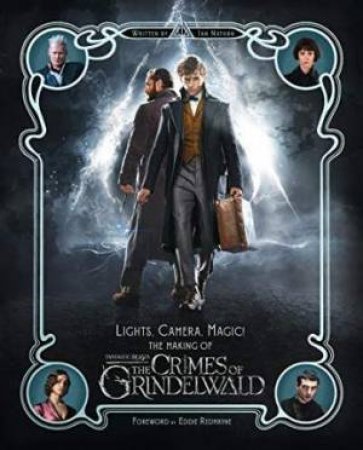 The Crimes Of Grindelwald: Lights, Camera, Magic! by Ian Nathan