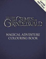 The Crimes Of Grindelwald Magical Adventure Colouring Book