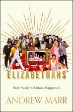 Elizabethans How Modern Britain Happened