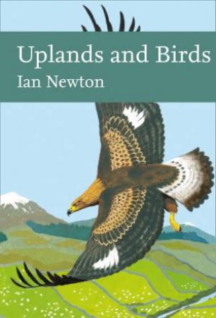 Collins New Naturalist Library - Uplands And Birds by Ian Newton