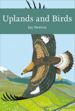 Collins New Naturalist Library - Uplands And Birds by Ian Newton