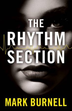 The Rhythm Section by Mark Burnell