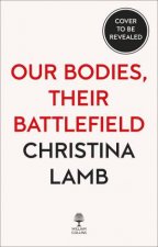 Our Bodies Their Battlefield A Womans View of War