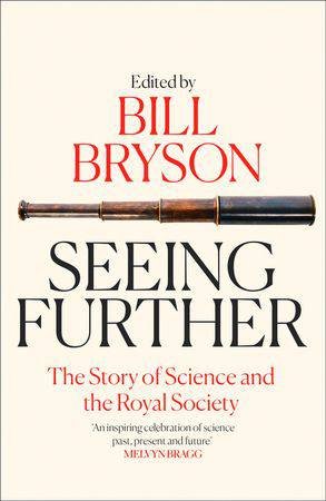 Seeing Further: The Story of Science and the Royal Society by Bill Bryson