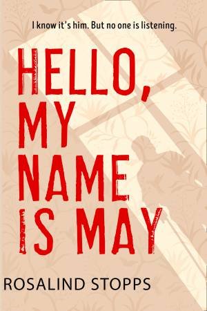 Hello, My Name Is May by Rosalind Stopps