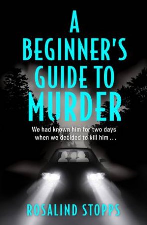 A Beginner's Guide To Murder by Rosalind Stopps