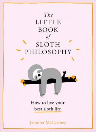 The Little Book Of Sloth Philosophy by Jennifer McCartney